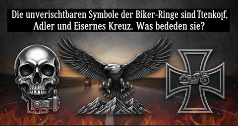 Die unverzichtbaren Symbole der Biker-Ringe sind Totenkopf, Adler und Eisernes Kreuz. Was bedeuten sie?